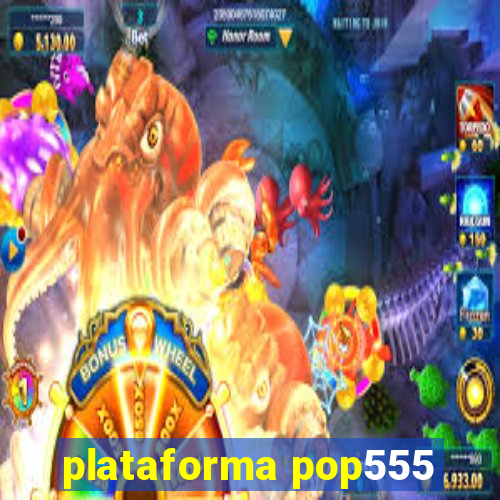 plataforma pop555